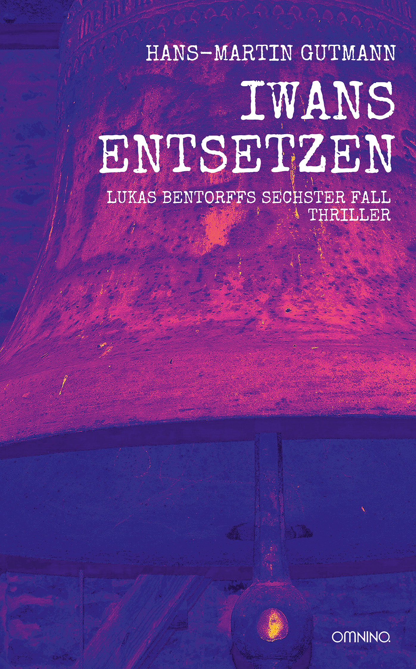 Iwans Entsetzen: Lukas Bentorffs sechster Fall. Thriller . Ein Buch von Hans-Martin Gutmann